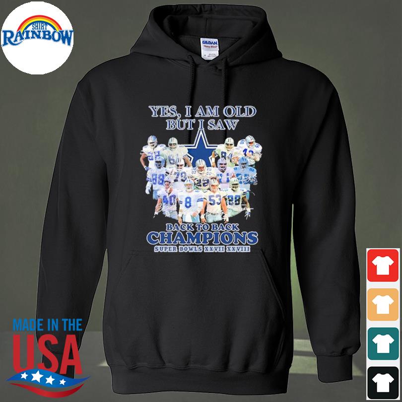 Dallas Cowboys yes I am old but I saw back to back Champions Super Bowls  XXVII-XXVIII signatures shirt, hoodie, sweater, long sleeve and tank top