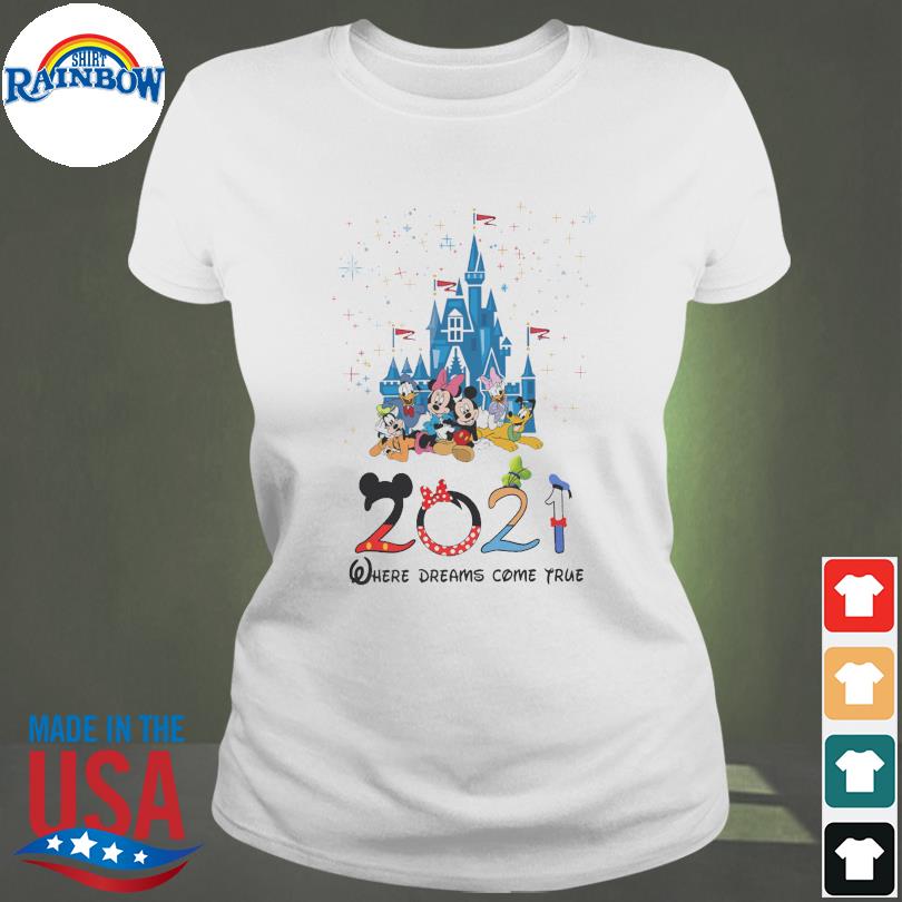 Funny Disney 21 Where Dreams Come True Shirt Hoodie Sweater Long Sleeve And Tank Top