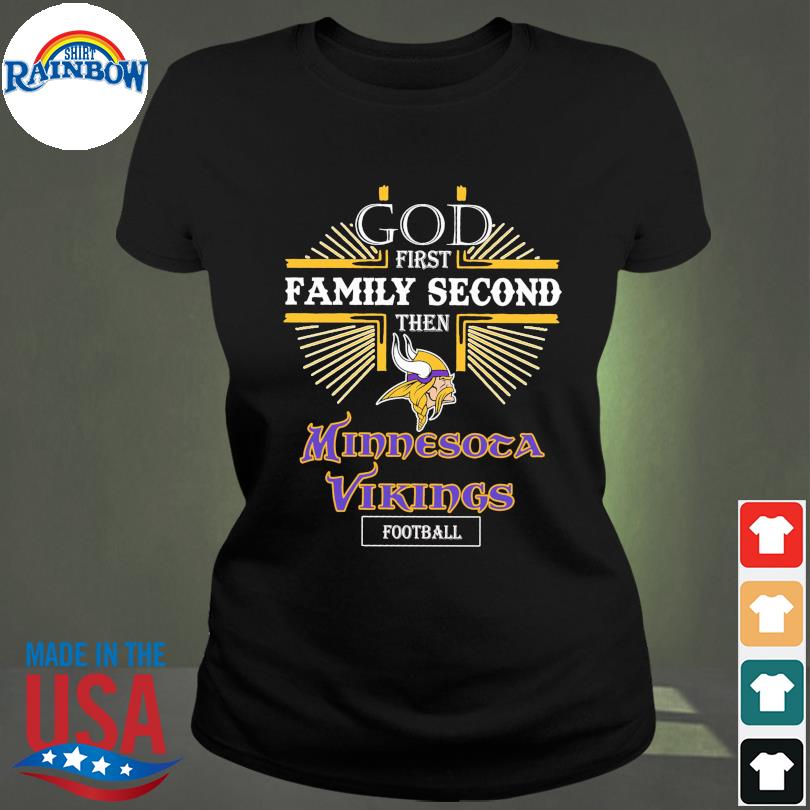 God First Family Second Then Minnesota Vikings Football T Shirt - Peanutstee