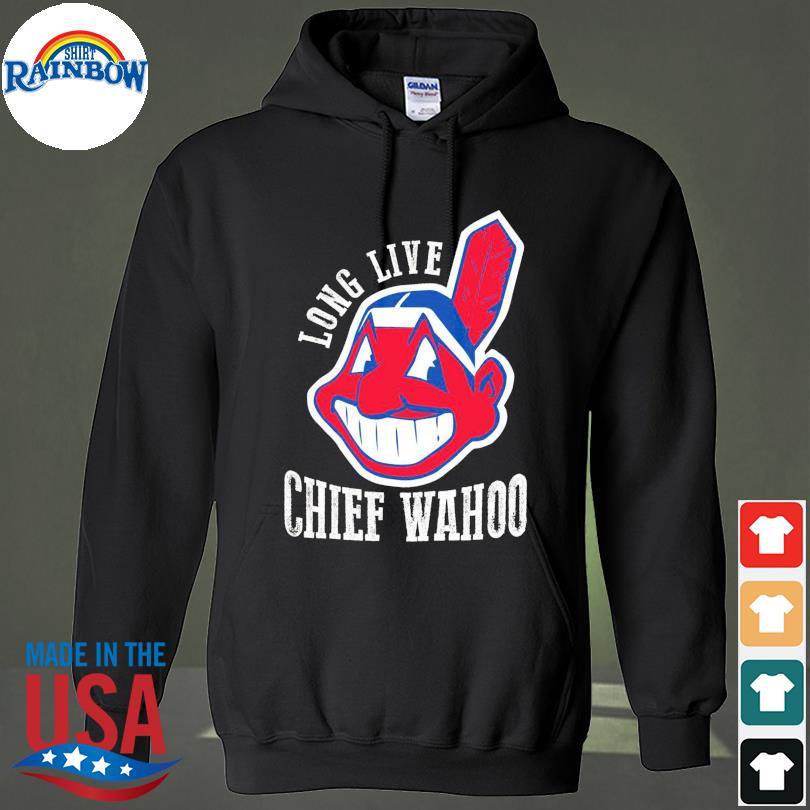 Long live Chief Wahoo Cleveland Indians Hooded sweatshirt 