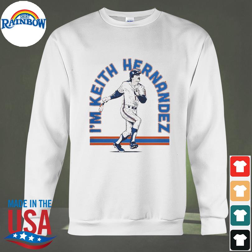 New York Mets I'm Keith Hernandez T-Shirt, hoodie, sweater, long