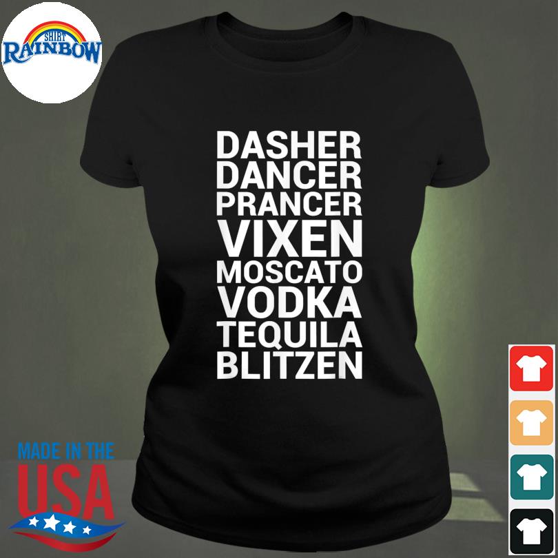 dasher dancer prancer tequila shirt