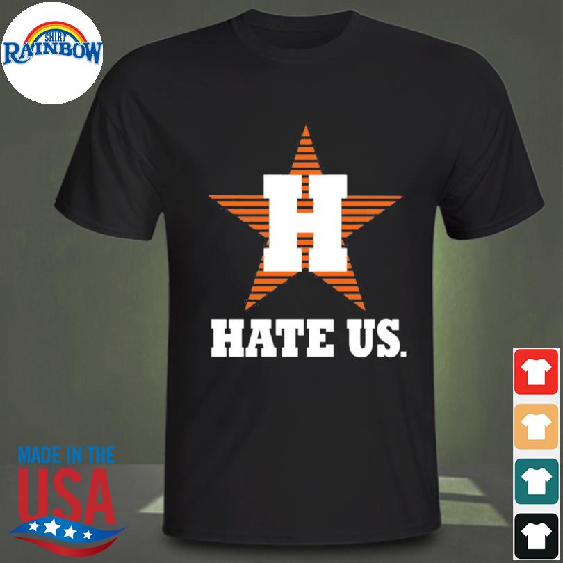 Houston Astros hate us shirt, hoodie, sweater, long sleeve and