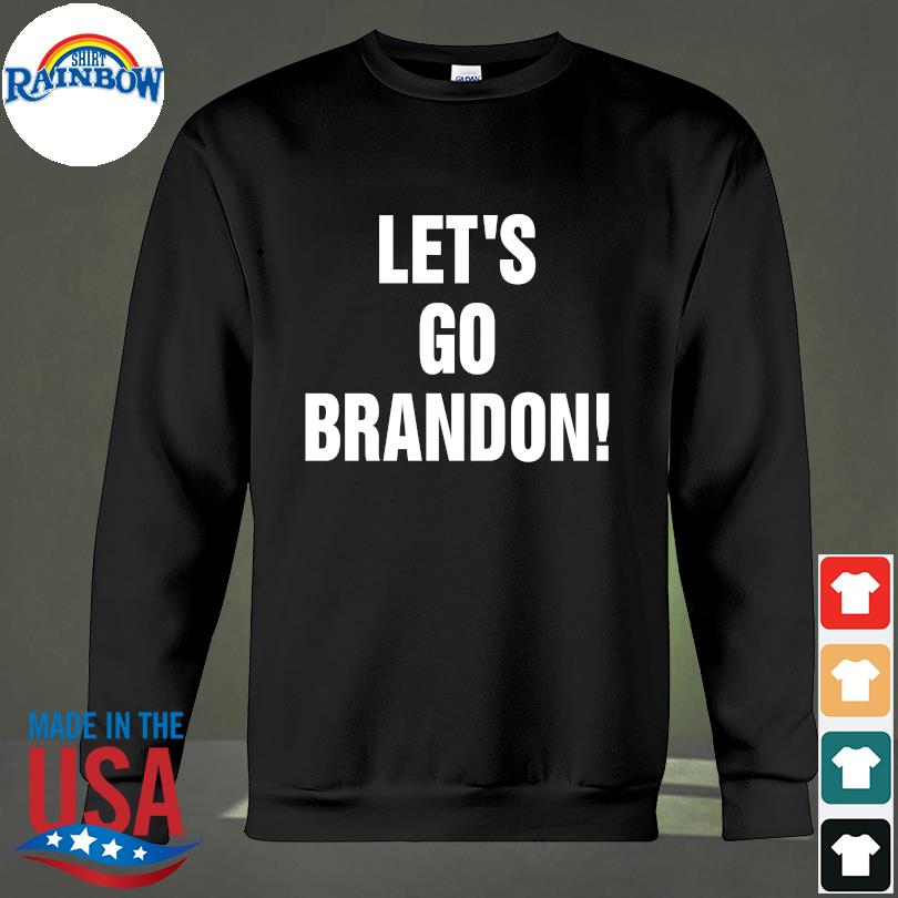 Let's go Brandon I think they're talking about Brandon shirt, hoodie,  sweater, long sleeve and tank top