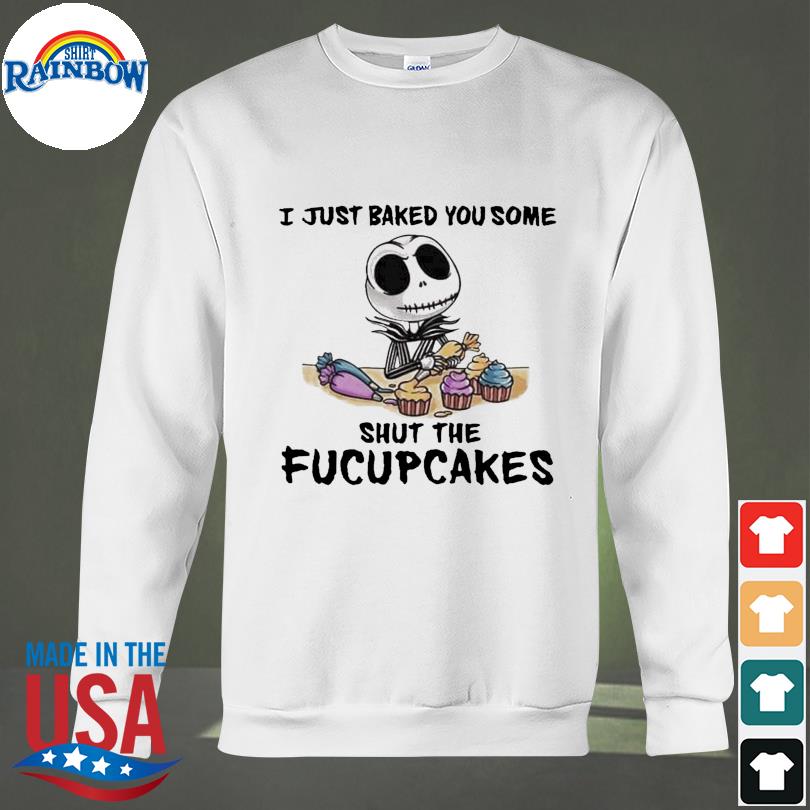 Shirt Skull Rose Shut The Fucupcakes T I Just Baked You Some Shut The Fucupcakes Shirt