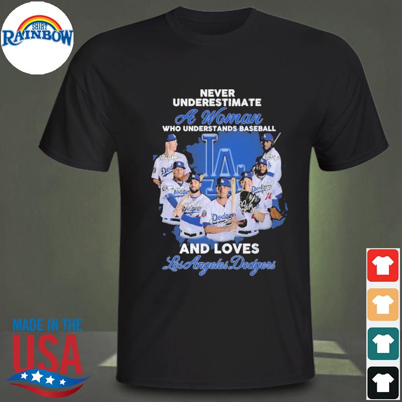 Never underestimate a woman who understands baseball and loves Los Angeles Dodgers  shirt, hoodie, sweater, long sleeve and tank top