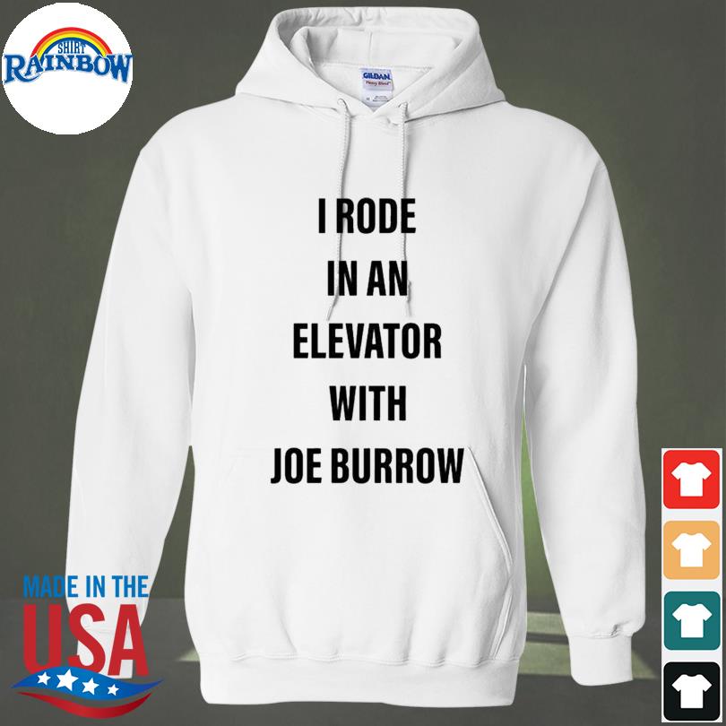 I rode in an elevator with joe burrow shirt, hoodie, longsleeve