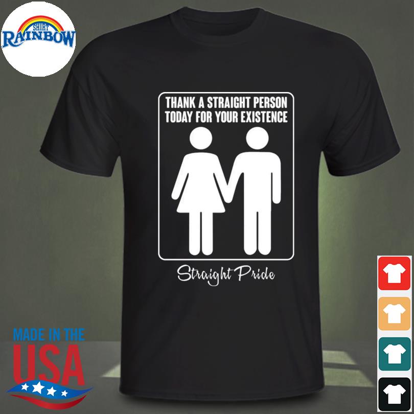 thank a straight person t shirt