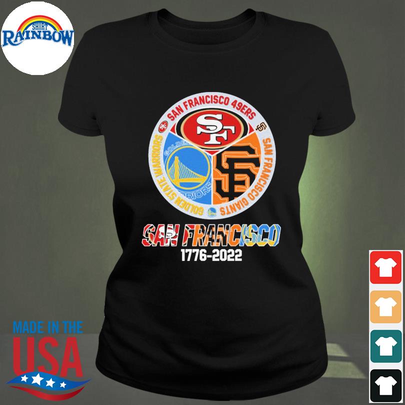 San francisco san francisco 49ers san francisco giants golden state  warriors 1776 2022 shirt, hoodie, sweater, long sleeve and tank top