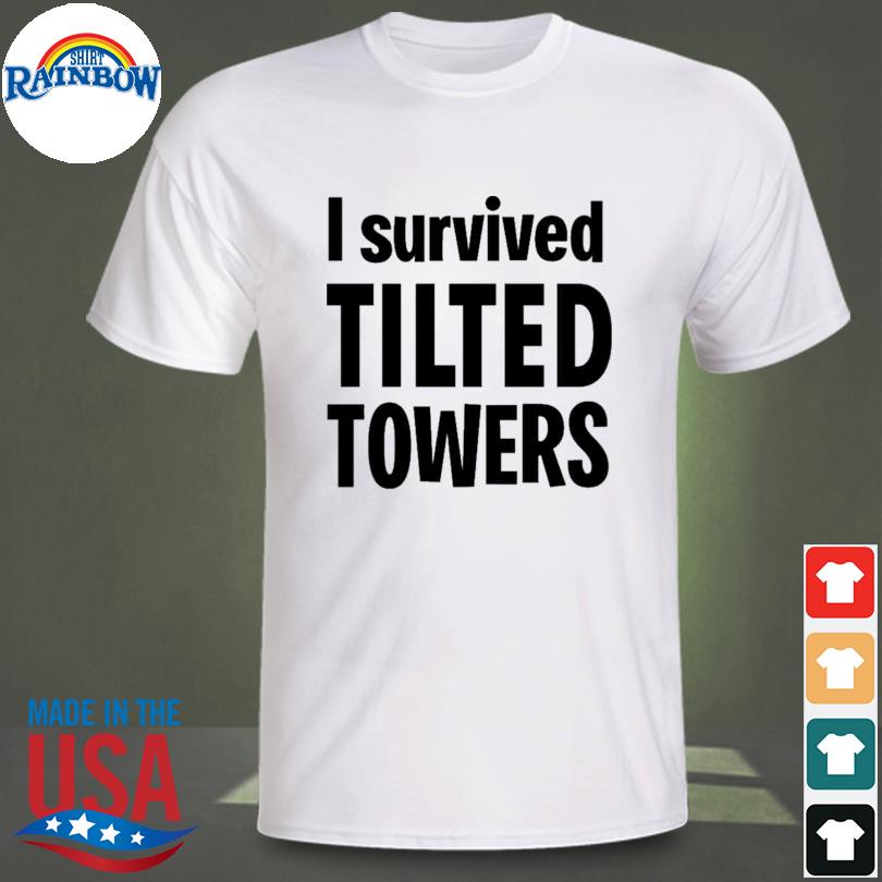 i survived tilted towers shirt