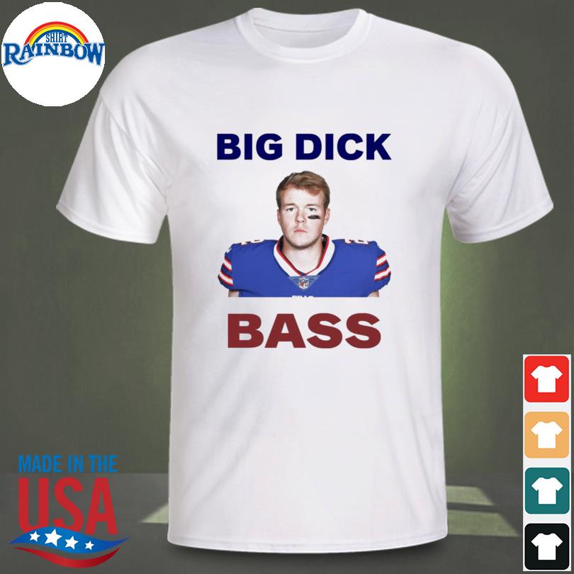 Tyler Bass Big Dick Bass Shirt, hoodie, sweater, long sleeve and tank top