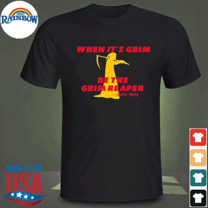 When it's grim be the grim reaper football Kansas City Chiefs shirt,  hoodie, sweater, long sleeve and tank top