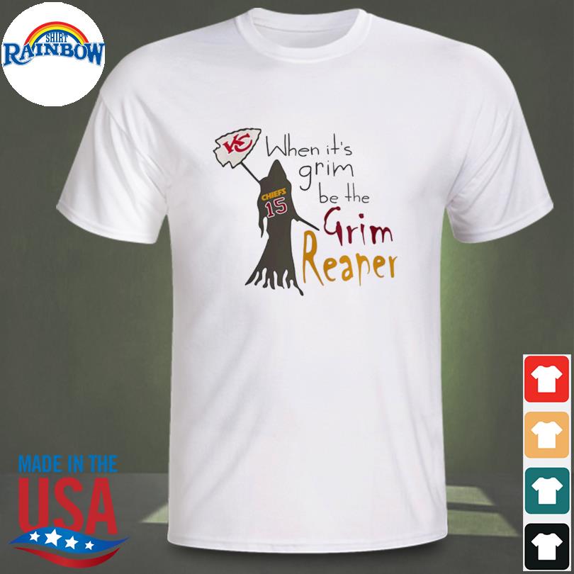 Kansas City Chiefs when it's Grim be the Grim reaper shirt, hoodie,  sweatshirt and tank top