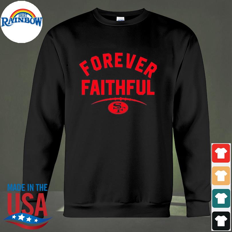 Forever Faithful Its A San Francisco 49ers Thing Shirt, hoodie, sweater,  long sleeve and tank top