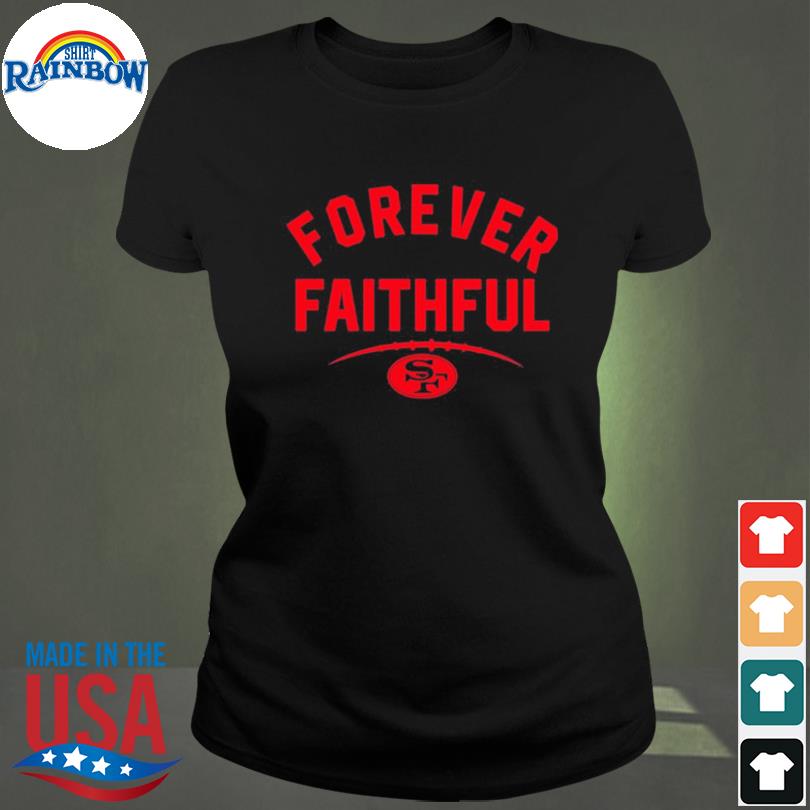 Forever Faithful Its A San Francisco 49ers Thing Shirt, hoodie, sweater,  long sleeve and tank top