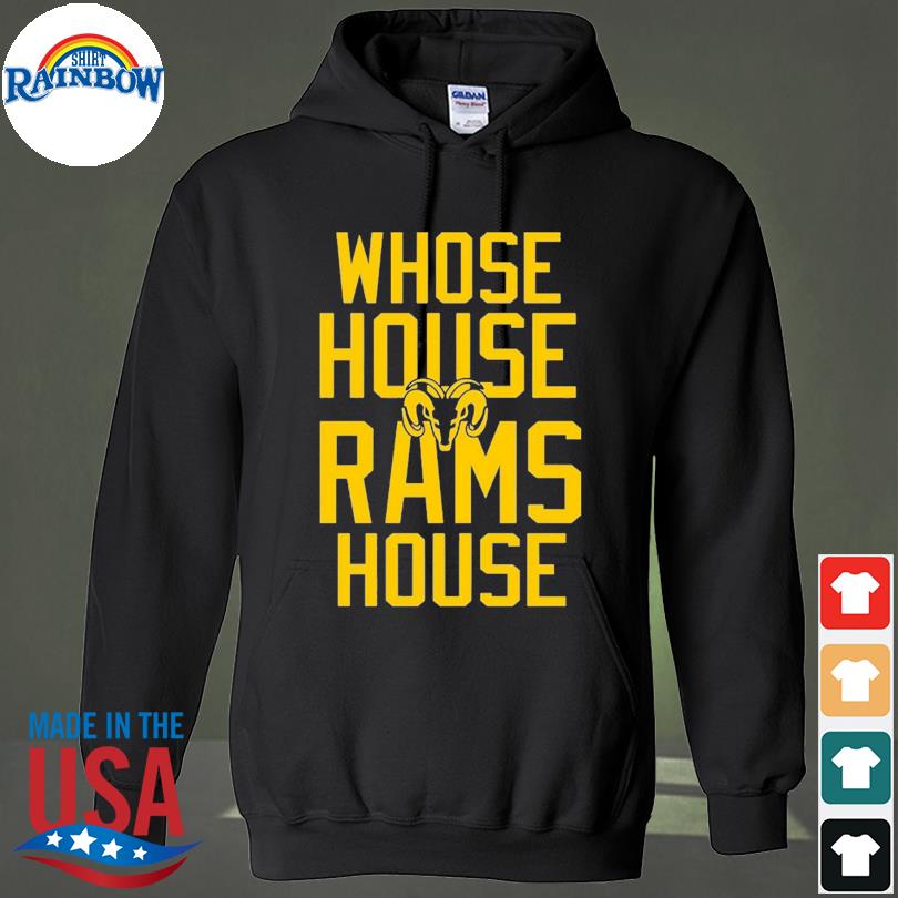 Whose House Rams House Shirt, hoodie, sweater, long sleeve and tank top