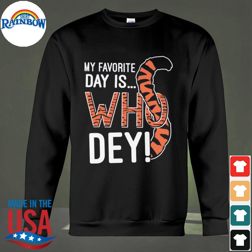 Cincinnati Bengals my favorite day is who dey shirt, hoodie