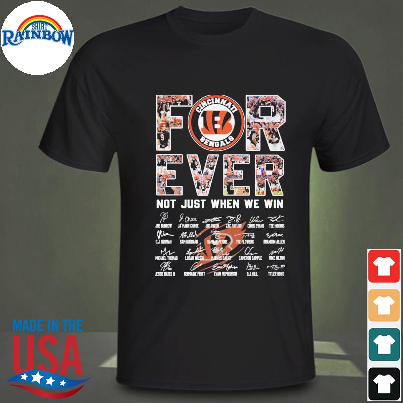 Cincinnati Bengals Not Just When We Win Signatures Shirt, Tshirt