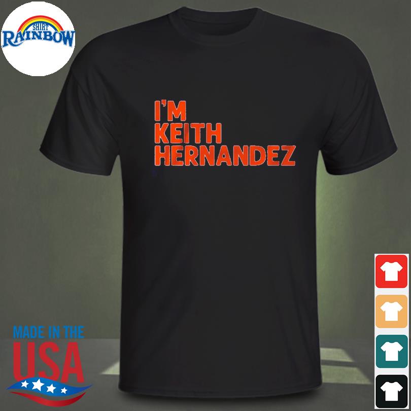 I'm Keith Hernandez NYC Shirt, hoodie, longsleeve tee, sweater