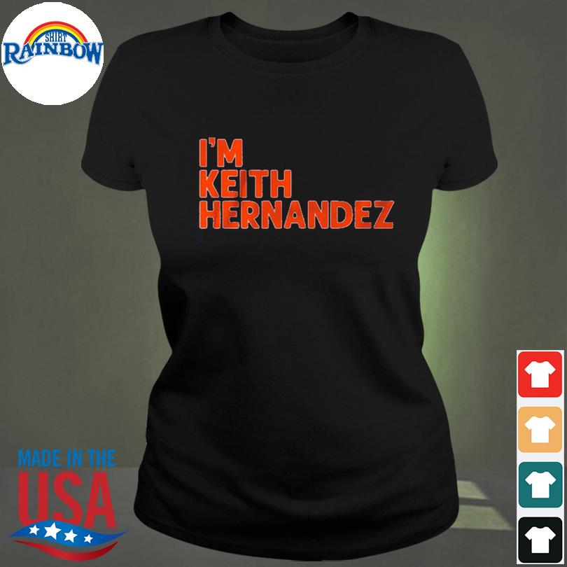 I'm Keith Hernandez shirt, hoodie, sweater, long sleeve and tank top