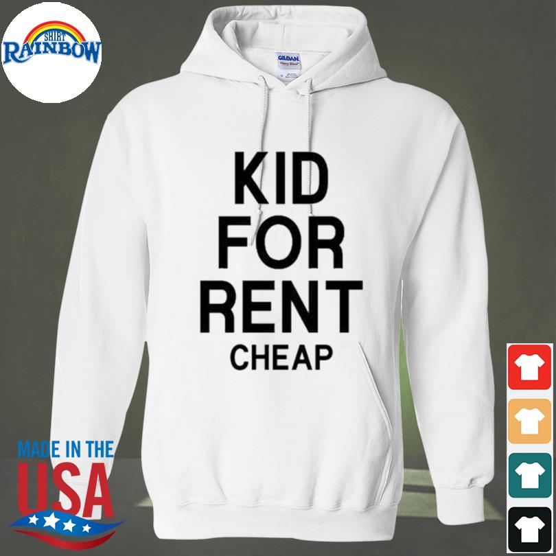 Kid for rent cheap shirt, hoodie, sweater, long sleeve and tank top