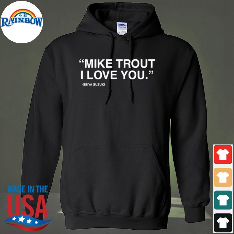 Mike trout I love you Seiya Suzuki shirt, hoodie, sweatshirt and tank top