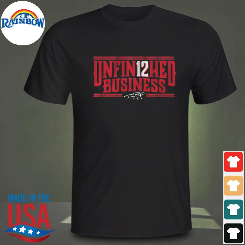 Tom Brady Unfin12hed Business Signature Shirt, hoodie, sweater, long sleeve  and tank top