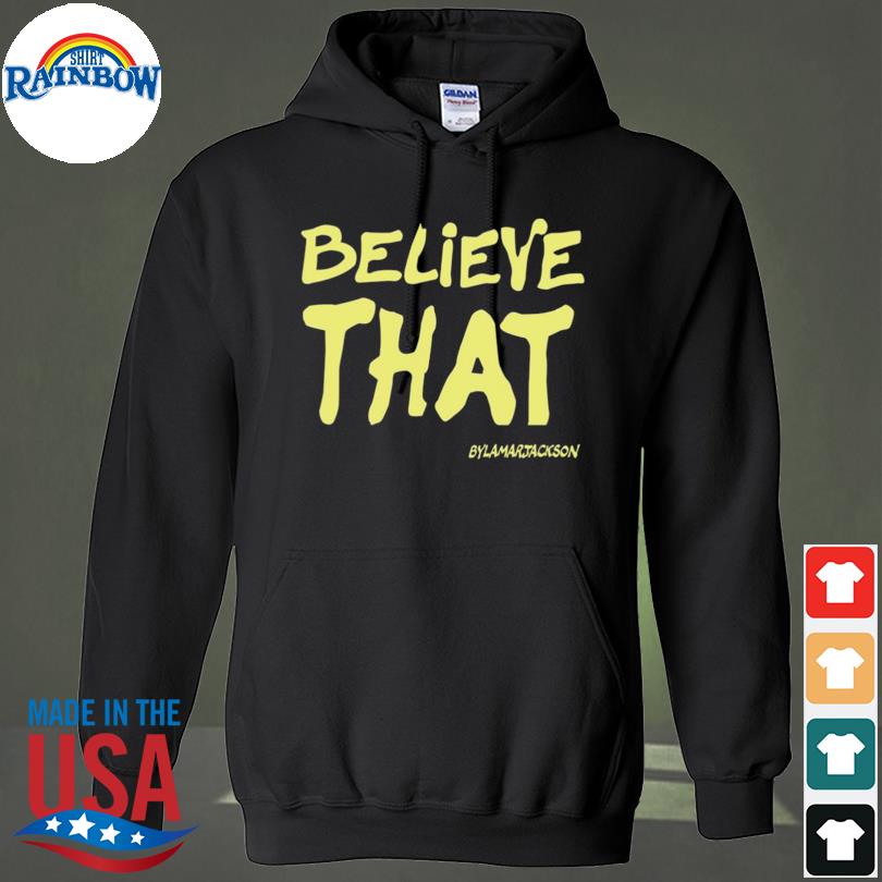 Believe that slime green lamar jackson shirt, hoodie, longsleeve tee,  sweater