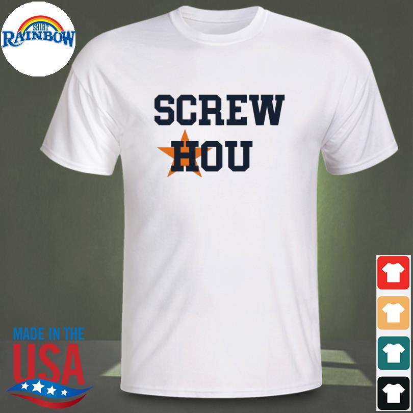 Screw Hou Houston Astros Shirt