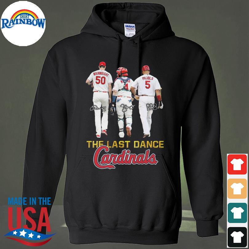 Wainwright Yadier Molina and Pujols the last dance St. Louis Cardinals  signatures shirt, hoodie, sweater, long sleeve and tank top