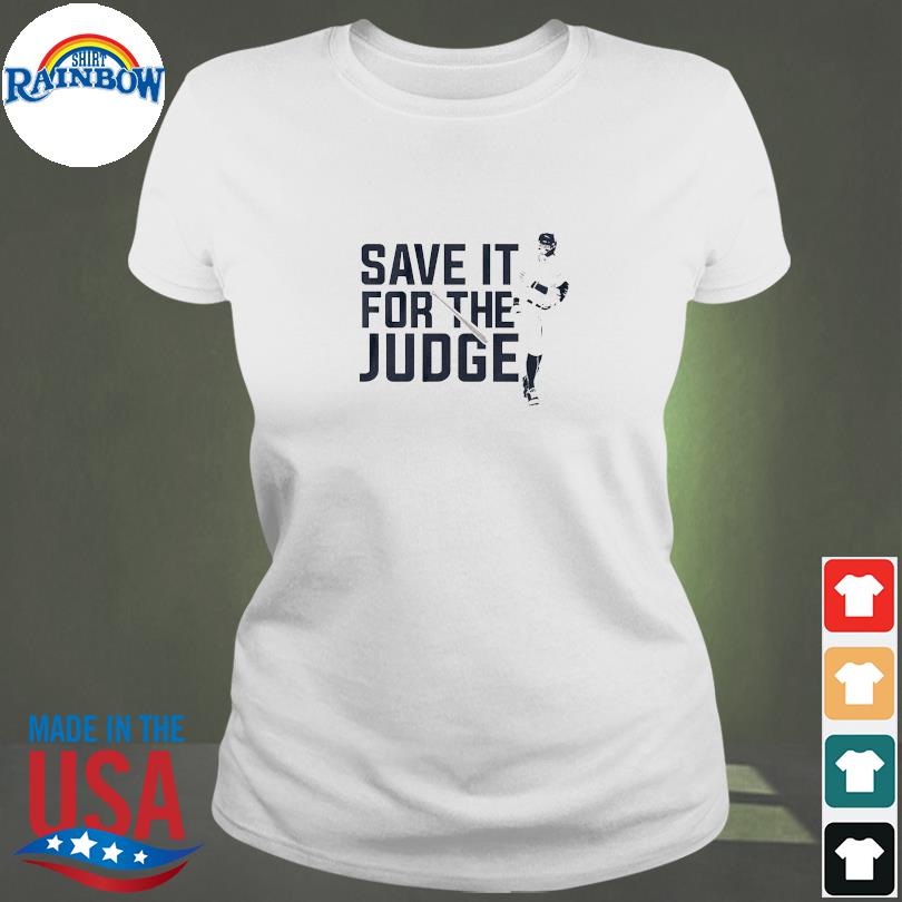 Aaron Judge Save It For The Judge shirt, hoodie, sweater, long sleeve and  tank top