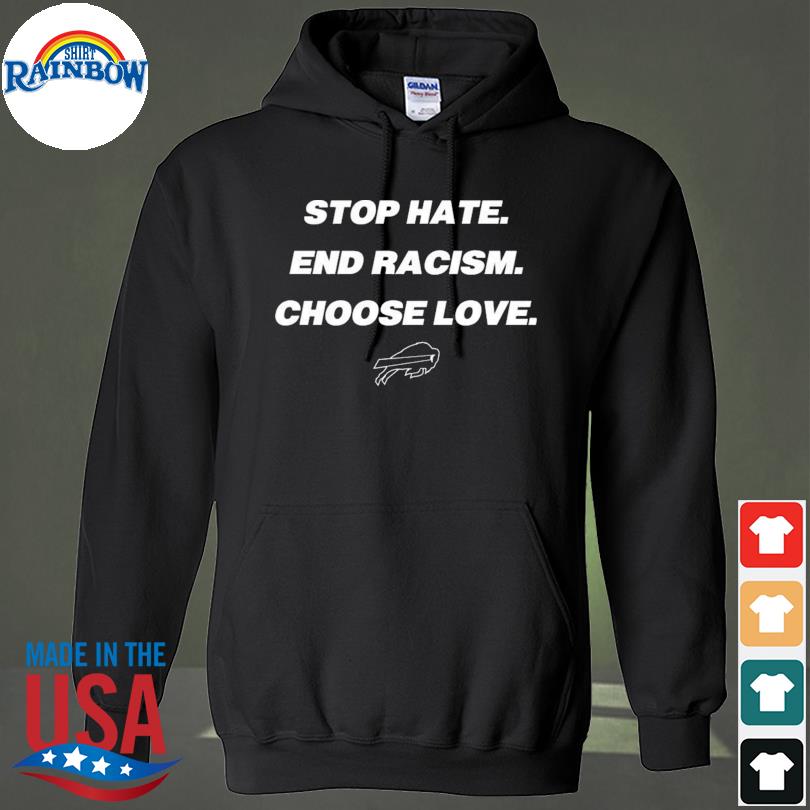 Buffalo Bills Stop Hate End Racism Choose Love T-Shirt, hoodie