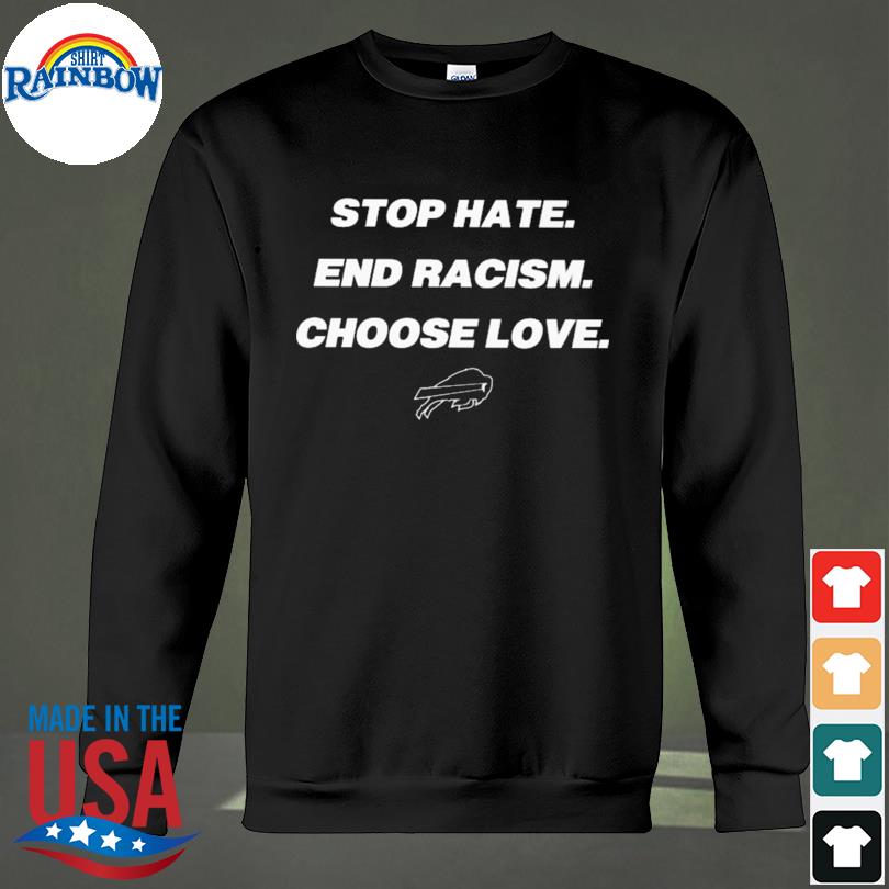 Buffalo Bills Stop Hate End Racism Choose Love Sweatshirt