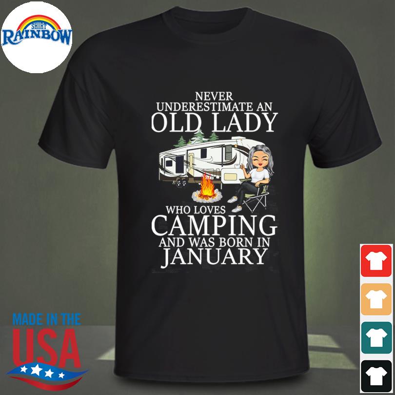 Never underestimate an old lady who love camping and was born in