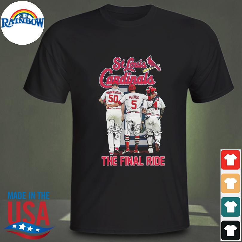 St Louis Cardinals Adam Wainwright Albert Pujols And Yadier Molina The Final  Ride signatures shirt