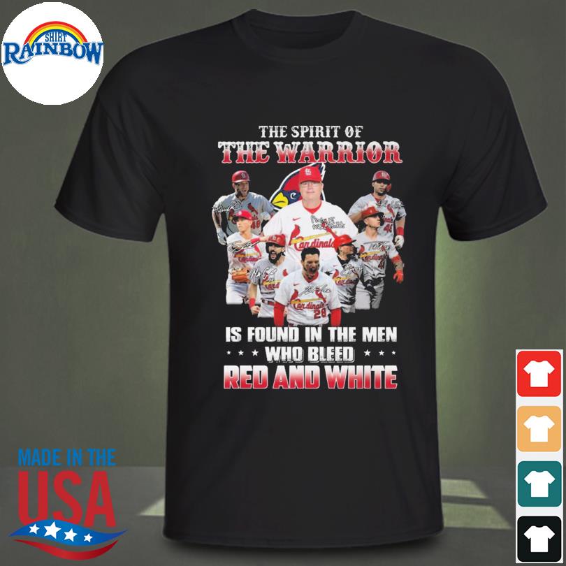 St. Louis Cardinals the spirit of the warrior is found in the men who bleed  Red and White signatures shirt, hoodie, sweater, long sleeve and tank top