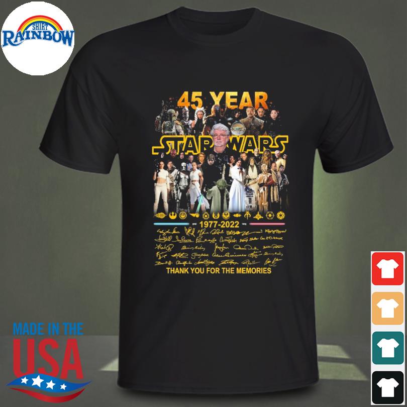 Star wars 45th anniversary 1977-2022 thank you for the memories signatures shirt