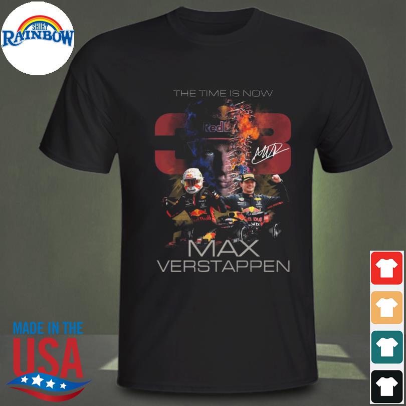 The time is now Max Verstappen signature 2022 shirt