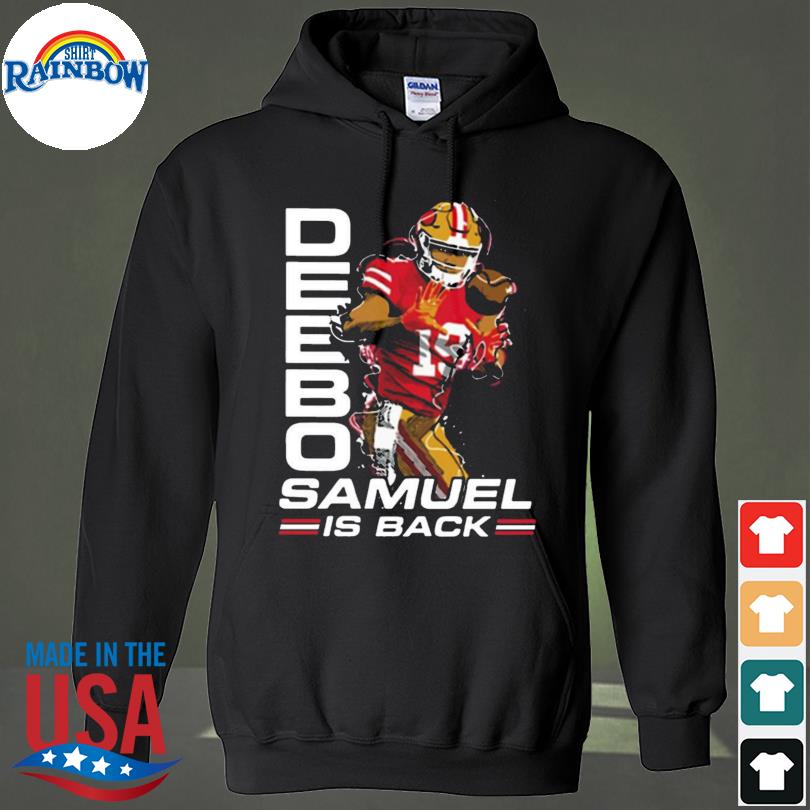 Deebo Samuel Is Back Shirt, hoodie, sweater, long sleeve and tank top