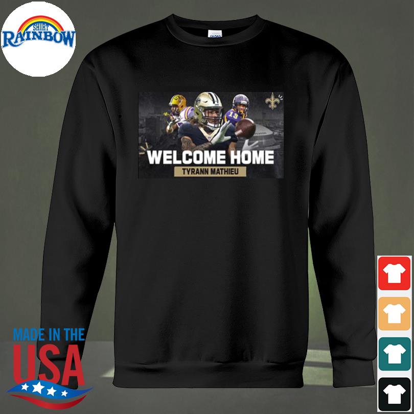 Welcome tyrann mathieu new orleans saints nfl shirt, hoodie, longsleeve  tee, sweater