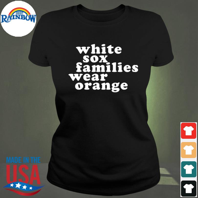 Chicago white sox families wear orange Tee shirt