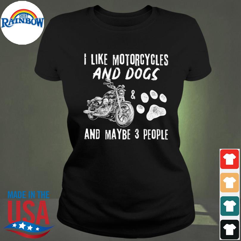 i like motorcycles and dogs t shirt