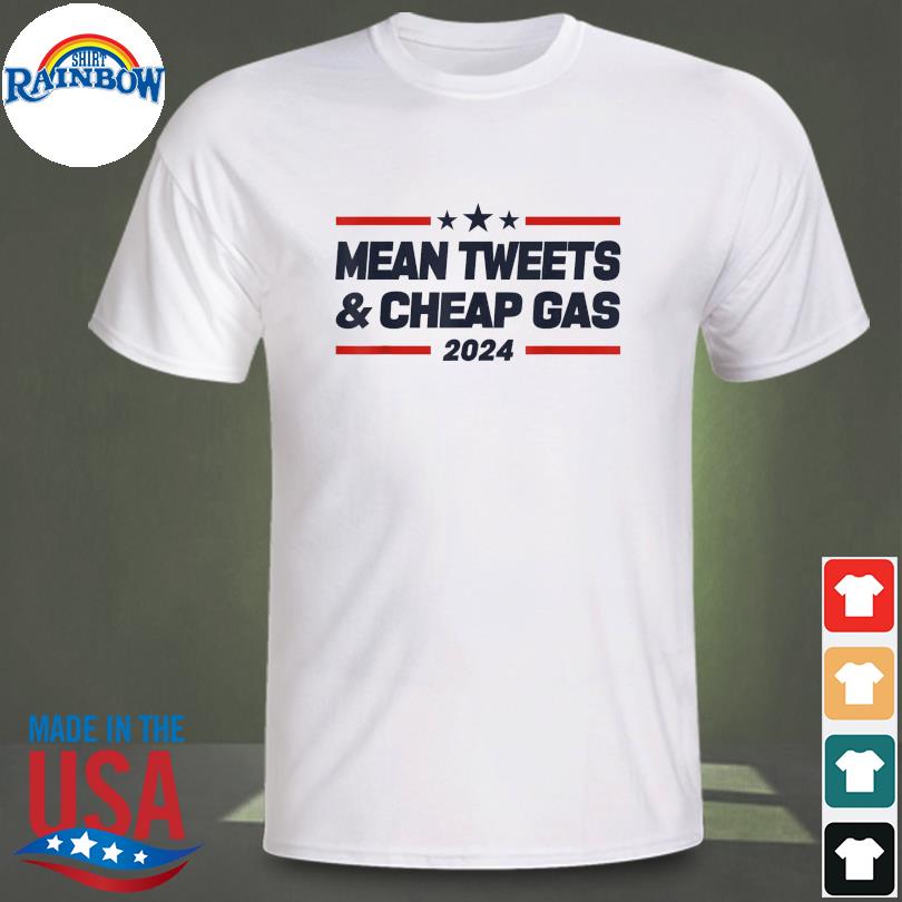 mean tweets and cheap gas shirt