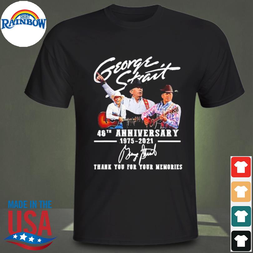 George Strait 46th anniversary 1975 2021 thank you for your memories signature shirt