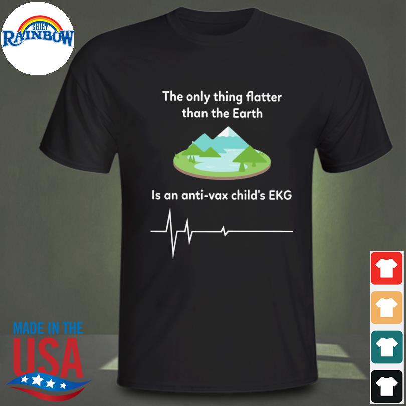 The only thing flatter than the earth is an anti vax child's ekg shirt