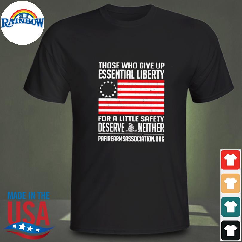 those who would give up essential liberty shirt