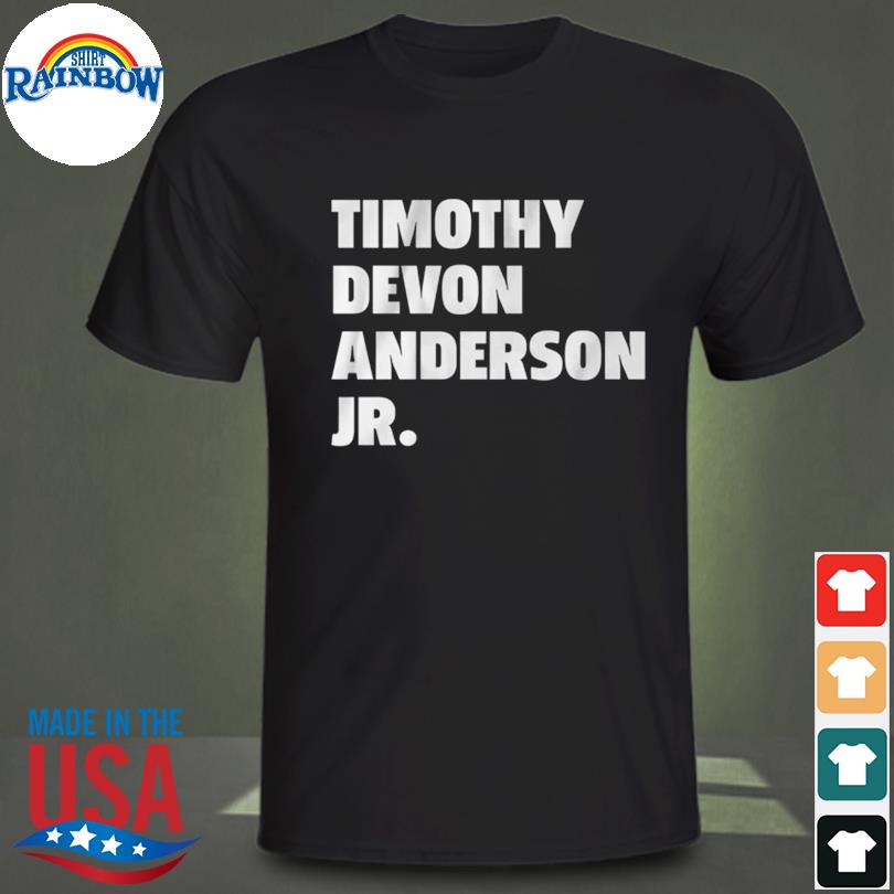Timothy devon anderson jr shirt