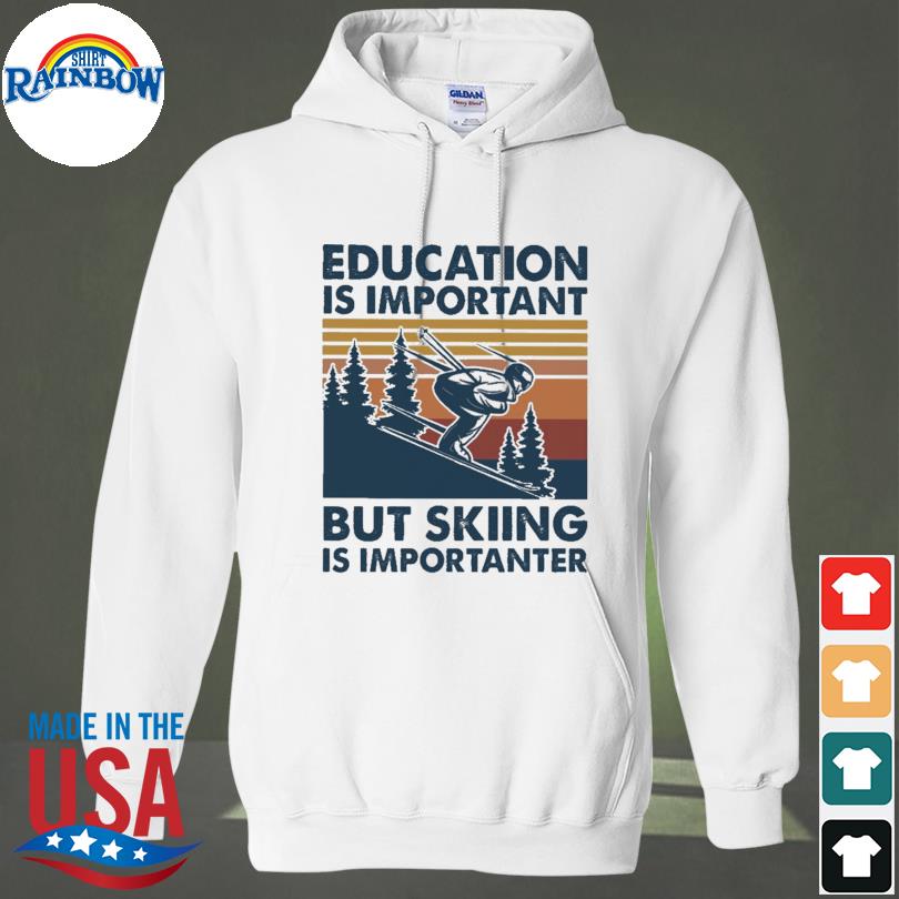 Top education is important but skiing is importanter vintage s hoodie