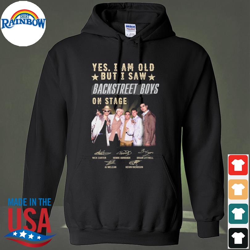 Yes I am old but I saw Backstreet Boys on stage signatures 2022 s hoodie