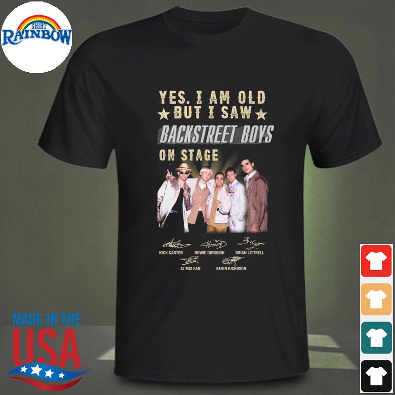 Yes I am old but I saw Backstreet Boys on stage signatures 2022 shirt